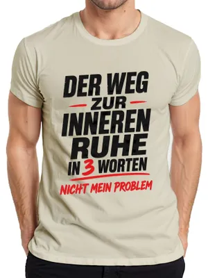 Produktbild von Der Weg zur inneren Ruhe Nicht mein Problem Statement Sarkasmus Herren T-Shirt, Natur, XL