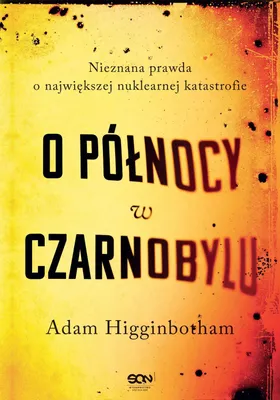 Immagine prodotto di O północy w Czarnobylu. Nieznana prawda o największej nuklearnej katastrofie