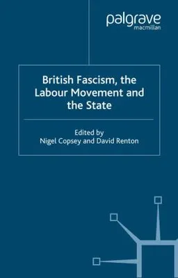 Immagine prodotto di British Fascism, the Labour Movement and the State