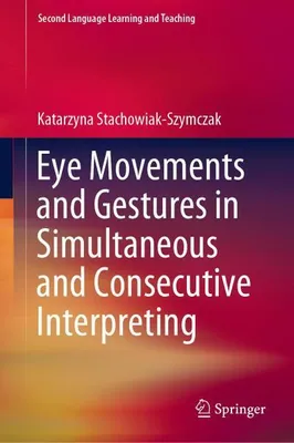 Immagine prodotto di Eye Movements and Gestures in Simultaneous and Consecutive Interpreting