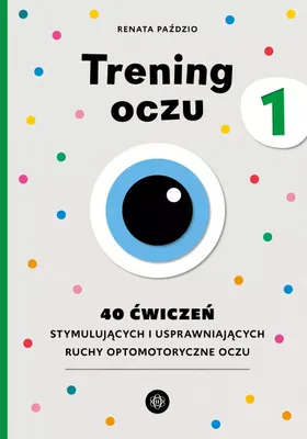 Productafbeelding van Trening oczu 1. 40 ćwiczeń stymulujących i usprawniających ruchy optomotoryczne oczu
