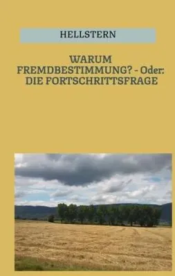 Produktbild von WARUM FREMDBESTIMMUNG? - Oder: DIE FORTSCHRITTSFRAGE (Softcover)