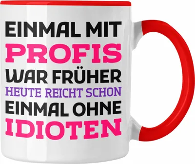 Produktbild von Trendation - Einmal Mit Profis Arbeiten War Früher Tasse Geschenk (Rot)