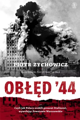 Obrázok produktu pre Obłęd '44. Czyli jak Polacy zrobili prezent Stalinowi, wywołując Powstanie Warszawskie