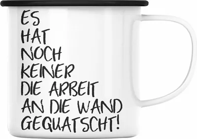 Produktbild von Trendation - Lustige Emaille Tasse Spruch Sprüche Es Hat Noch Niemand Die Arbeit An Die Wand Gequatscht Büro Kollegin Kollege Humor (Schwarz)