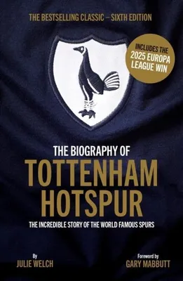 Produktbild von The Biography of Tottenham Hotspur