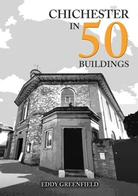 Image de Chichester in 50 Buildings