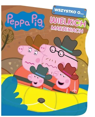 Produktbild von ISBN Peppa Pig Wszystko o... Wielkich marzeniach, Polski, 18 stron(y)
