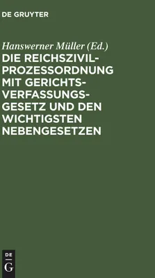 Produktbild von Die Reichszivilprozeßordnung mit Gerichtsverfassungsgesetz und den wichtigsten Nebengesetzen