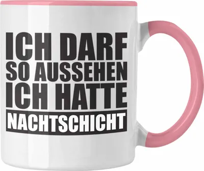 Produktbild von Trendation -  Ich Darf So Aussehen Ich Hatte Nachtschicht Tasse mit Spruch Geschenk Kollege (Rosa)