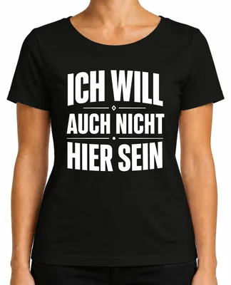 Produktbild von Ich will auch nicht hier sein Lustig Spruch Statement Sarkasmus Damen T-Shirt, Schwarz, 3XL