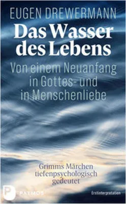 Zdjęcie produktu dla Das Wasser des Lebens. Von einem Neuanfang in Gottes- und in Menschenliebe