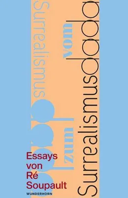 Image de Soupault, R: Vom Dadaismus zum Surrealismus
