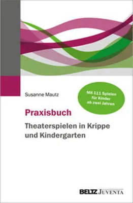 Produktbild von Praxisbuch Theaterspielen in Krippe und Kindergarten