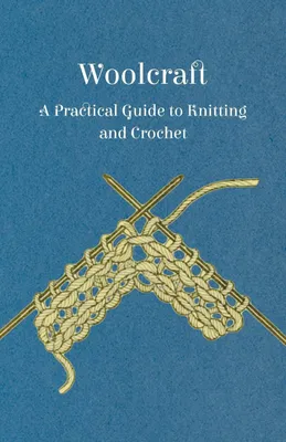 Produktbild von Woolcraft - A Practical Guide to Knitting and Crochet