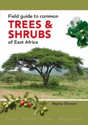 Image de Field Guide to Common Trees and Shrubs of East Africa