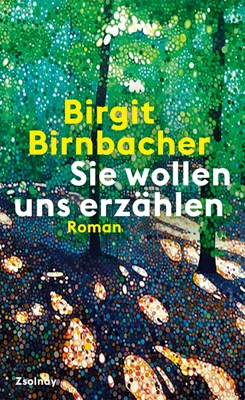 Buchcover von 'Sie wollen uns erzählen' - Gebundene Ausgabe von Birgit Birnbacher