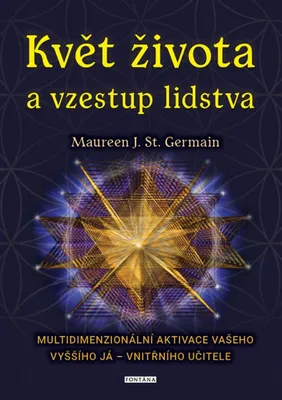 Obrázek produktu pro Květ života a vzestup lidstva. Multidimenzionální aktivace vašeho Vyššího já – vnitřního učitele (Germain Maureen St.)