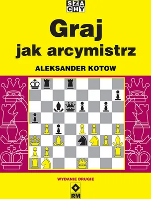 Zdjęcie produktu dla Graj jak arcymistrz (wyd. 2) - Aleksander Kotow
