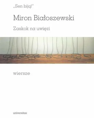 Produktbild von Universitas - Sen biją! Zaskok na uwięzi. Wiersze - Analiza poezji Mirona Białoszewskiego