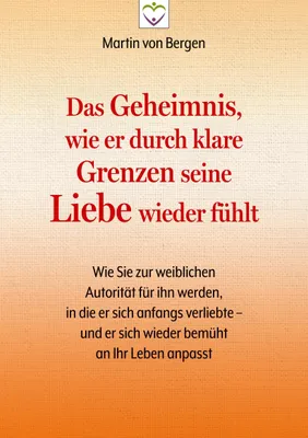 Produktbild von Das Geheimnis, wie er durch klare Grenzen seine Liebe wieder fühlt