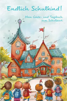 Produktbild von Endlich Schulkind! Mein Gäste- und Tagebuch zum Schulstart