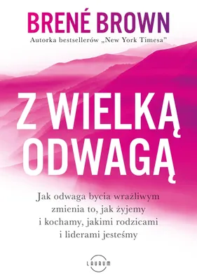 Immagine prodotto di ISBN Z wielką odwagą Jak odwaga bycia wrażliwym zmienia to, jak żyjemy i kochamy, jakimi rodzicami i liderami jesteśmy, Polski, Broszurowa okładka, 232 stron(y)