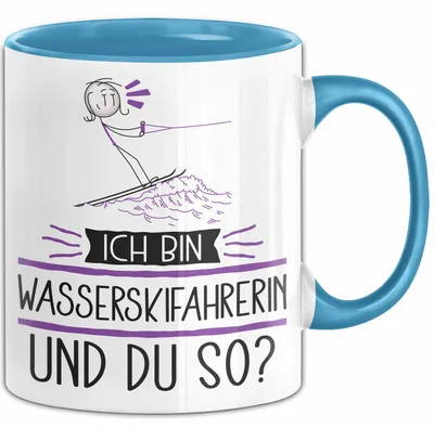 Produktbild von Wasserskifahrerin Tasse Geschenk Ich Bin Wasserskifahrerin Und Du So Geschenkidee Lustiger Spruch Becher (Blau)