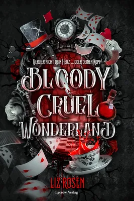Produktbild von Roman von Liz Rosen: Bloody Cruel Wonderland – düster, märchenhaft und blutig mit limitiertem Farbschnitt