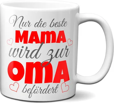 Nur die beste Mama wird zur Oma befördert - Tasse, Kaffeetasse, Geschenk, Mutter, Oma, Mama, nachwuchs