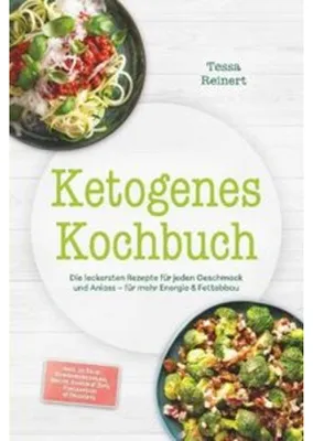 Produktbild von Ketogenes Kochbuch: Die leckersten Rezepte für jeden Geschmack und Anlass - für mehr Energie & Fettabbau - inkl. 30-Tage-Ernährungsplan, Brote, Soßen & Dips, Fingerfood & Desserts