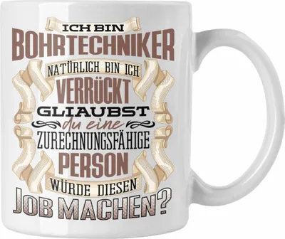 Produktbild von Trendation - Ich Bin Bohrtechniker Tasse Geschenk Geburtstag Lustiger Spruch Bohrtechnik Geschenkidee (Weiß)