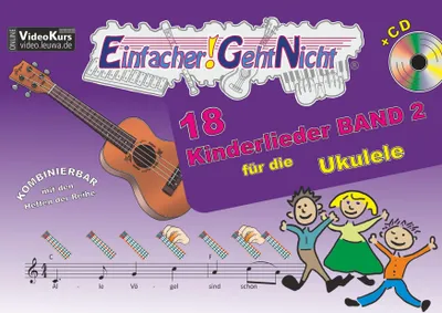 Produktbild von Einfacher!-Geht-Nicht: 18 Kinderlieder BAND 2 – für die Ukulele mit CD: Das besondere Notenheft für Anfänger