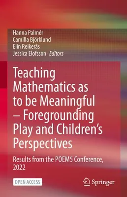 Obrázek produktu pro Teaching Mathematics as to be Meaningful - Foregrounding Play and Children's Perspectives