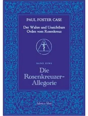 Produktbild von Der Wahre und Unsichtbare Orden vom Rosenkreuz / Die Rosenkreuzer-Allegorie