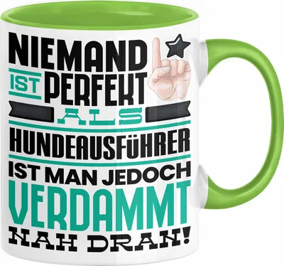 Produktbild von Hundeausführer Geschenk Tasse Lustige Geschenkidee für Hundeausführer Geburtstag Kaffee-Becher Niemand Ist Perfekt Aber Als Hundeausführer Ist Man Nah Dran (Grün)