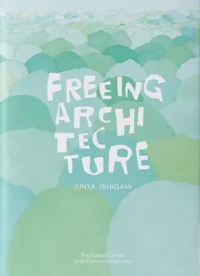 Image de Ishigami, J: Freeing Architecture