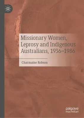 Zdjęcie produktu dla Missionary Women, Leprosy and Indigenous Australians, 1936-1986