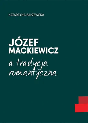 Zdjęcie produktu dla Józef Mackiewicz a tradycja romantyczna