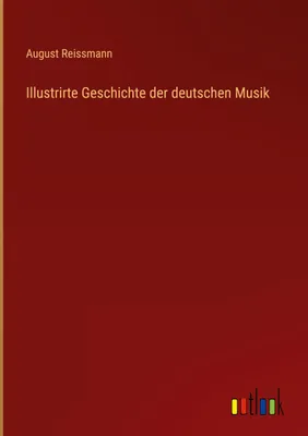 Produktbild von Illustrirte Geschichte der deutschen Musik