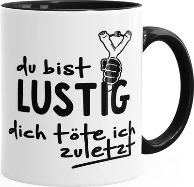 Produktbild von Spruch-Tasse Du bist lustig dich töte ich zuletzt Kaffeetasse Teetasse Keramiktasse MoonWorks® schwarz unisize