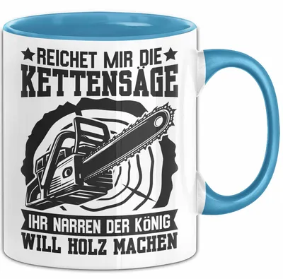 Produktbild von Waldarbeiter Tasse Geschenk Kettensäge Holz Reichet Mir Die Kettensäge (Blau)