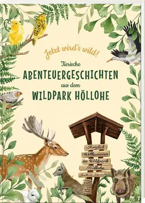 Produktbild von Jetzt wird's wild - tierische Abenteuergeschichten aus dem Wildpark Höllohe