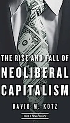 Obrázok produktu pre The Rise and Fall of Neoliberal Capitalism