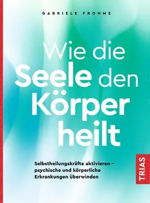 Produktbild von Wie die Seele den Körper heilt