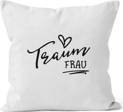 Produktbild von Kissenbezug Traumfrau Geschenk Freundschaft Partner Freundin Kissen-Hülle 40x40 weiß unisize