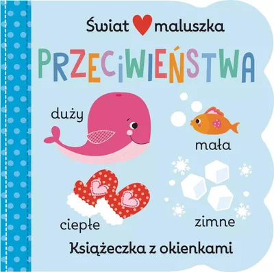Image de Świat maluszka. Przeciwieństwa. Książeczka z okienkami (Buch auf Polnisch)
