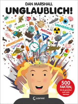 Image de Unglaublich! Buch: Weltall, Menschen, Tiere, Wissenschaft, Mathematik und unsere Erde - ab 10 Jahren
