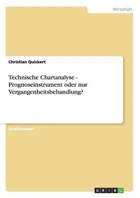 Produktbild von Technische Chartanalyse - Prognoseinstrument oder nur Vergangenheitsbehandlung?