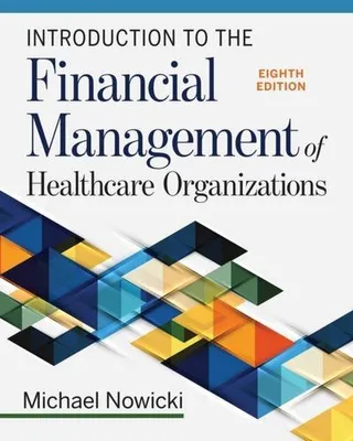 Obrázok produktu pre Introduction to the Financial Management of Healthcare Organizations, Eighth Edition